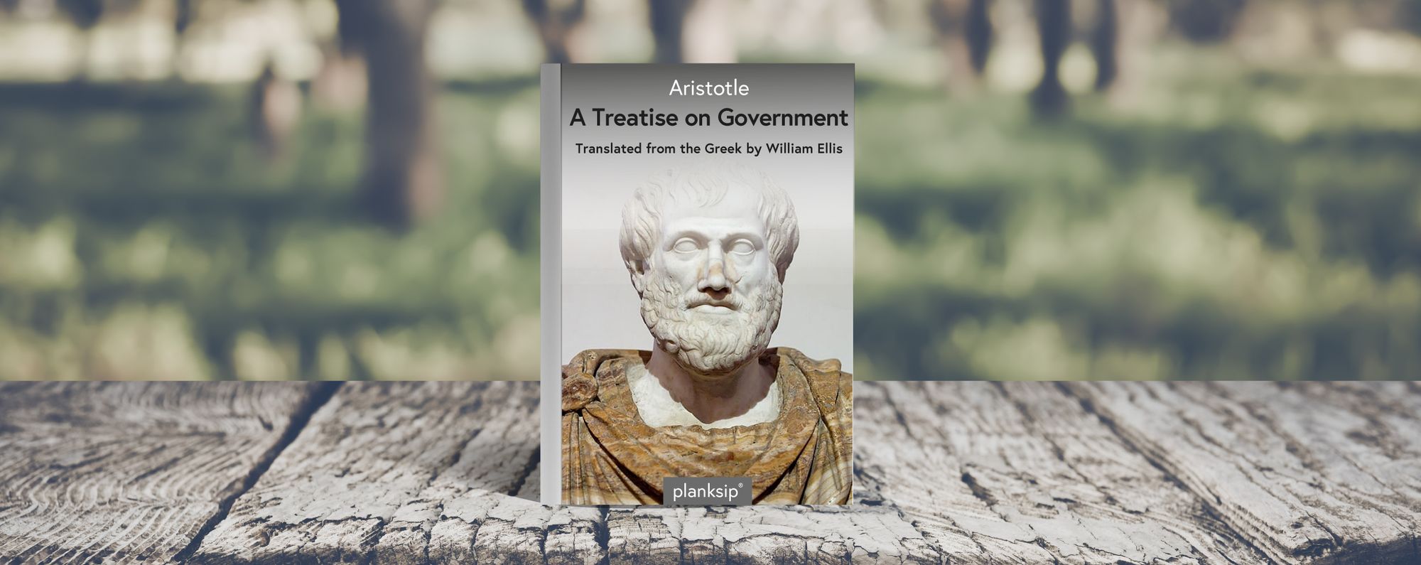 A Treatise on Government by Aristotle (384-322 B.C.). Published by planksip