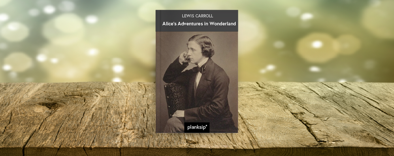 Alice's Adventures in Wonderland by Lewis Carroll (REVIEW)