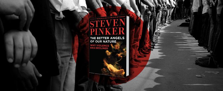 The Better Angels of Our Nature by Steven Pinker