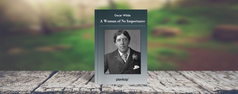 A Woman of No Importance by Oscar Wilde