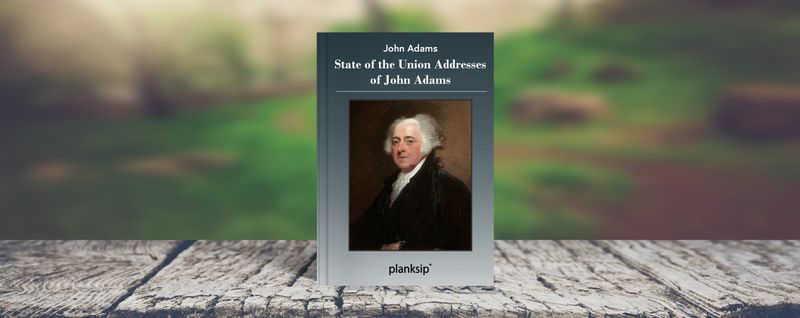 State of the Union Addresses of John Adams by John Adams