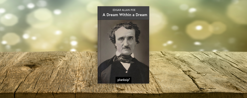 A Dream Within a Dream by Edgar Allan Poe