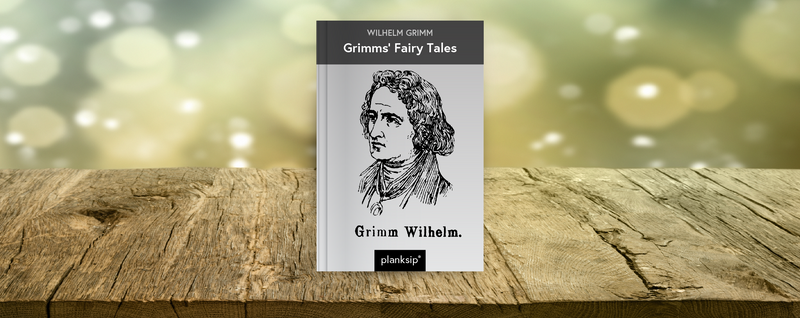 Grimms' Fairy Tales by Wilhelm Grimm