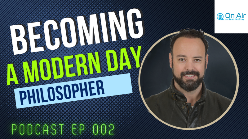 Becoming a modern philosopher with Daniel Sanderson — 
Episode 002 On Air with Sean McStay
